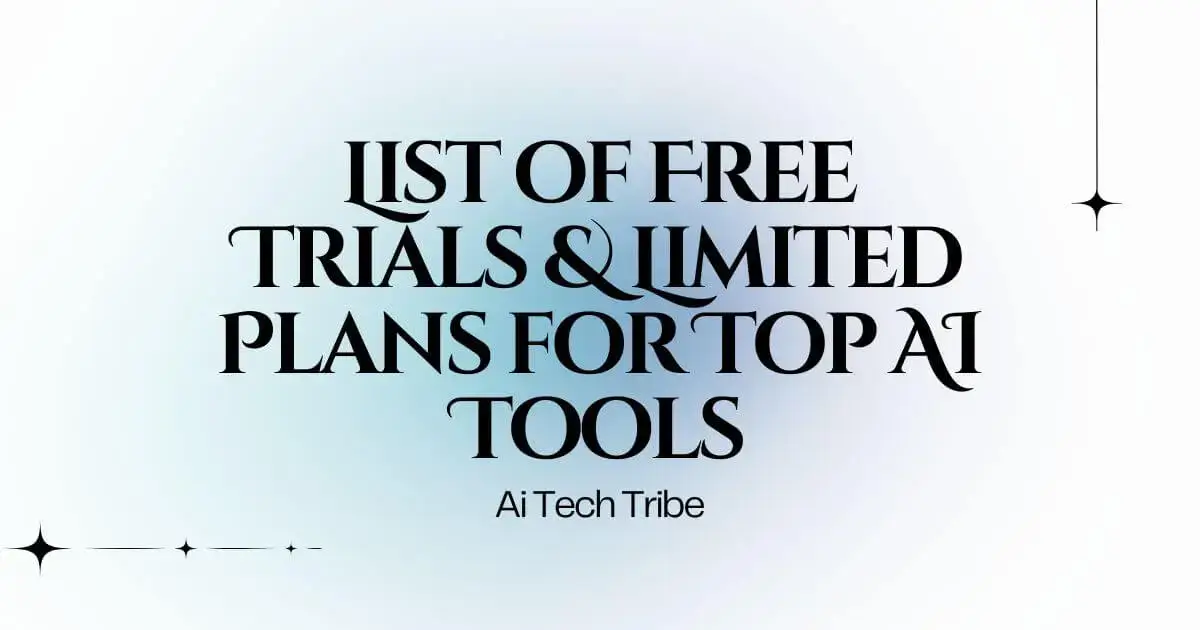 List of Free Trials & Limited Plans for Top AI Tools in 2025 1 List of Free Trials & Limited Plans for Top AI Tools
